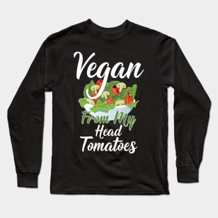 Vegan from my head tomatoes Long Sleeve T-Shirt